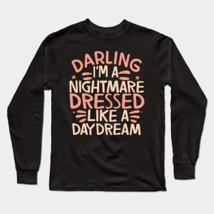 darling i'm a nightmare dressed like a daydream Long Sleeve T-Shirt